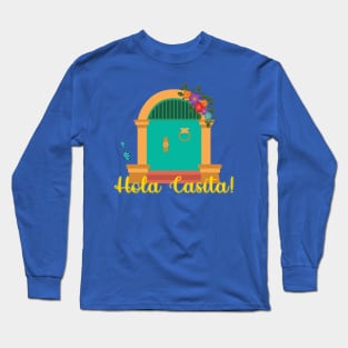 Hola Casita! Long Sleeve T-Shirt